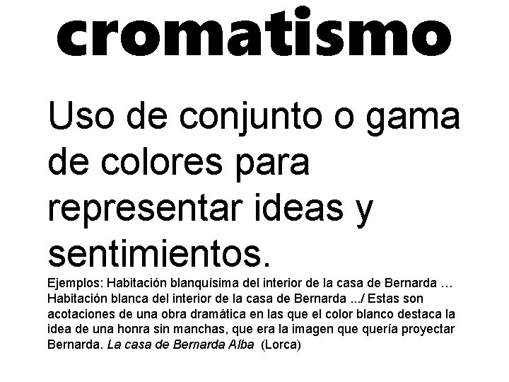 cromatismo Uso de conjunto o gama de colores para representar ideas y sentimientos. Ejemplos: