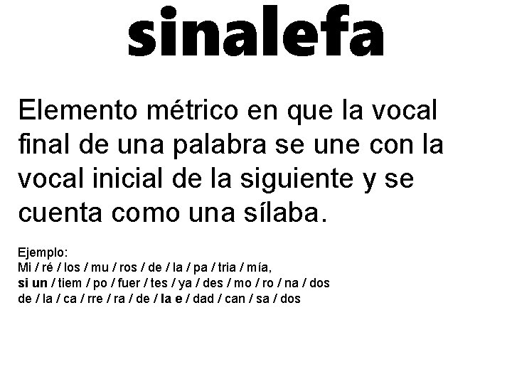 sinalefa Elemento métrico en que la vocal final de una palabra se une con