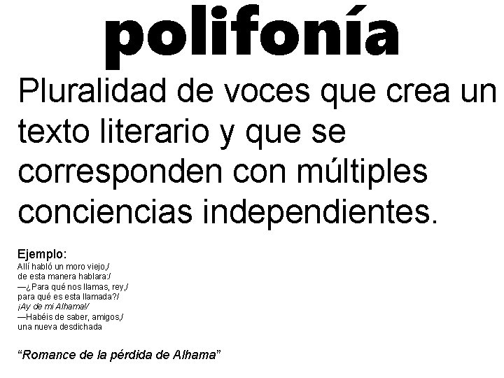 polifonía Pluralidad de voces que crea un texto literario y que se corresponden con