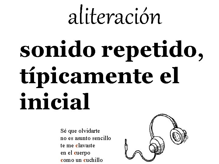 aliteración sonido repetido, típicamente el inicial Sé que olvidarte no es asunto sencillo te