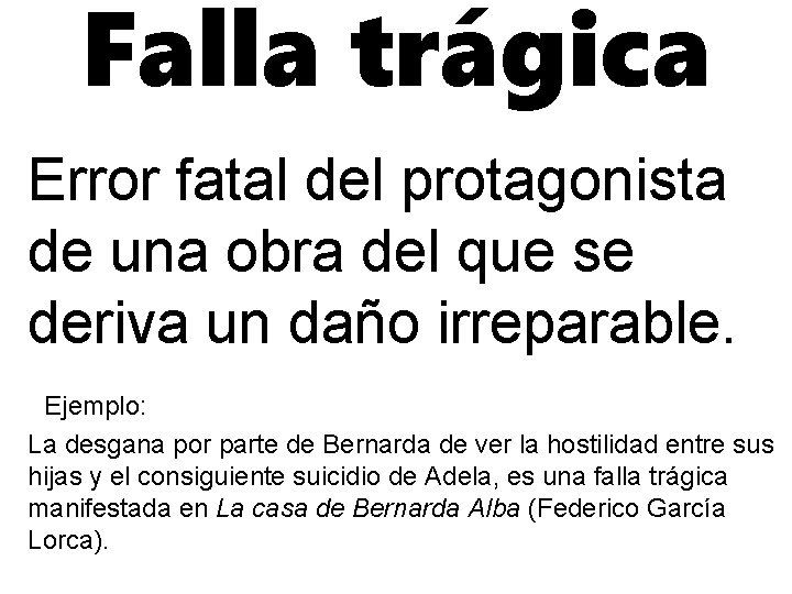 Falla trágica Error fatal del protagonista de una obra del que se deriva un