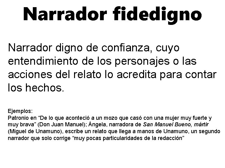 Narrador fidedigno Narrador digno de confianza, cuyo entendimiento de los personajes o las acciones