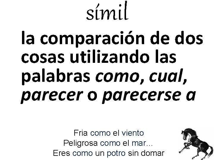 símil la comparación de dos cosas utilizando las palabras como, cual, parecer o parecerse