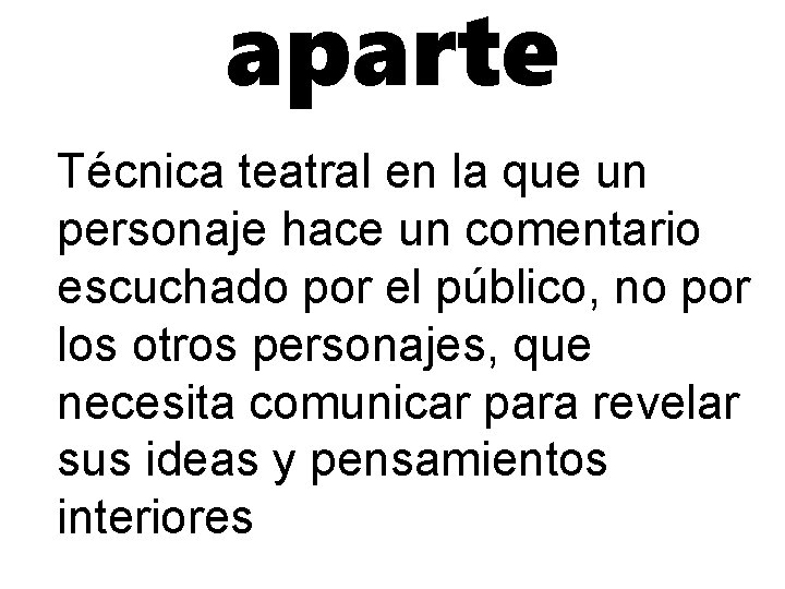 aparte Técnica teatral en la que un personaje hace un comentario escuchado por el