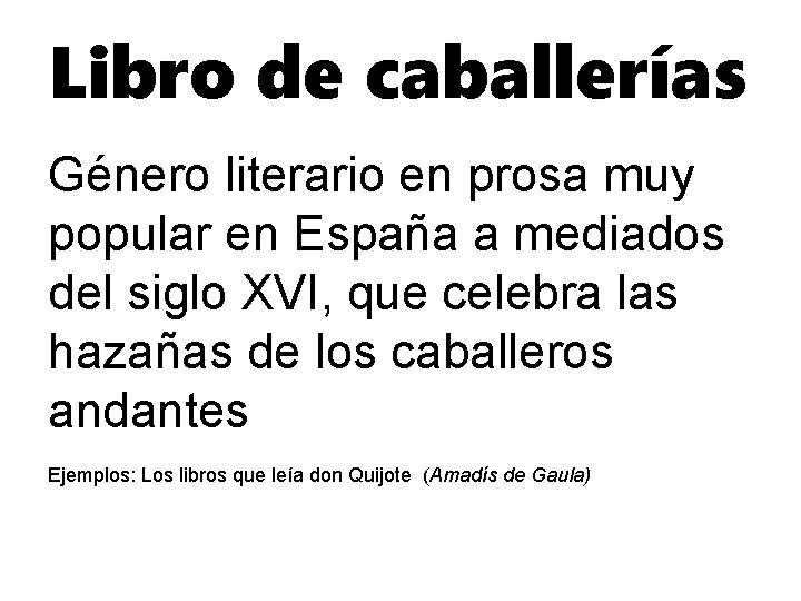 Libro de caballerías Género literario en prosa muy popular en España a mediados del