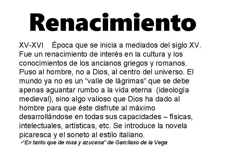 Renacimiento XV-XVI Época que se inicia a mediados del siglo XV. Fue un renacimiento
