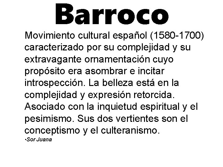 Barroco Movimiento cultural español (1580 -1700) caracterizado por su complejidad y su extravagante ornamentación