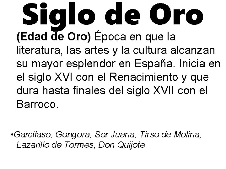 Siglo de Oro (Edad de Oro) Época en que la literatura, las artes y
