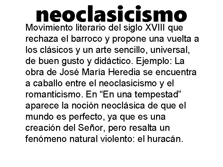 neoclasicismo Movimiento literario del siglo XVIII que rechaza el barroco y propone una vuelta