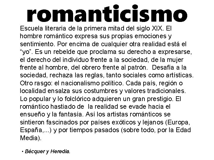 romanticismo Escuela literaria de la primera mitad del siglo XIX. El hombre romántico expresa