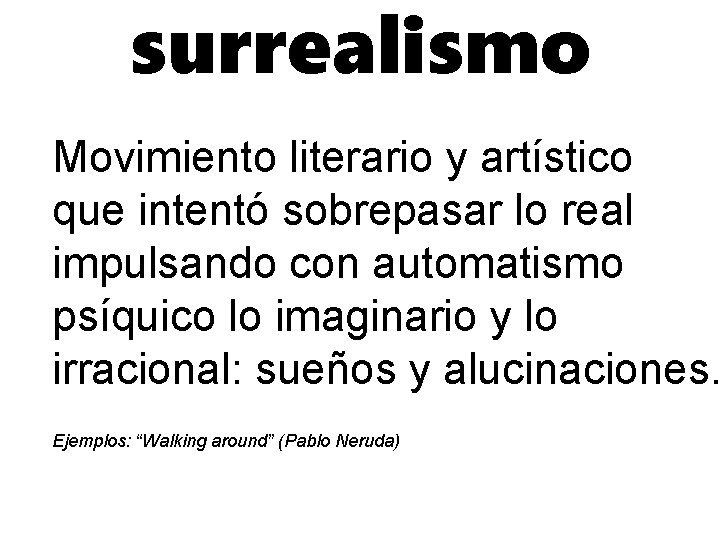 surrealismo Movimiento literario y artístico que intentó sobrepasar lo real impulsando con automatismo psíquico
