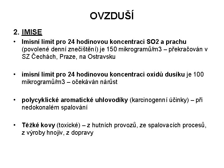 OVZDUŠÍ 2. IMISE • Imisní limit pro 24 hodinovou koncentraci SO 2 a prachu