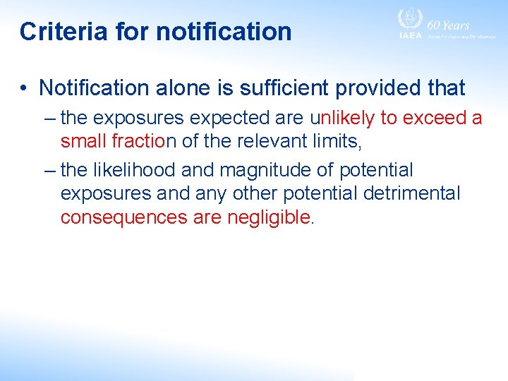 Criteria for notification • Notification alone is sufficient provided that – the exposures expected