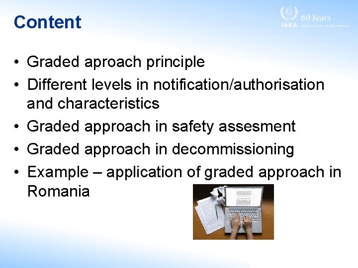 Content • Graded aproach principle • Different levels in notification/authorisation and characteristics • Graded