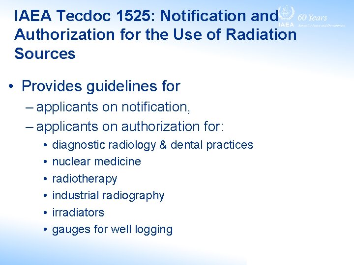 IAEA Tecdoc 1525: Notification and Authorization for the Use of Radiation Sources • Provides