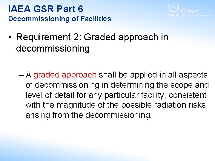 IAEA GSR Part 6 Decommissioning of Facilities • Requirement 2: Graded approach in decommissioning