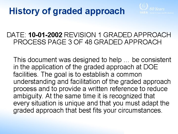 History of graded approach DATE: 10 -01 -2002 REVISION 1 GRADED APPROACH PROCESS PAGE