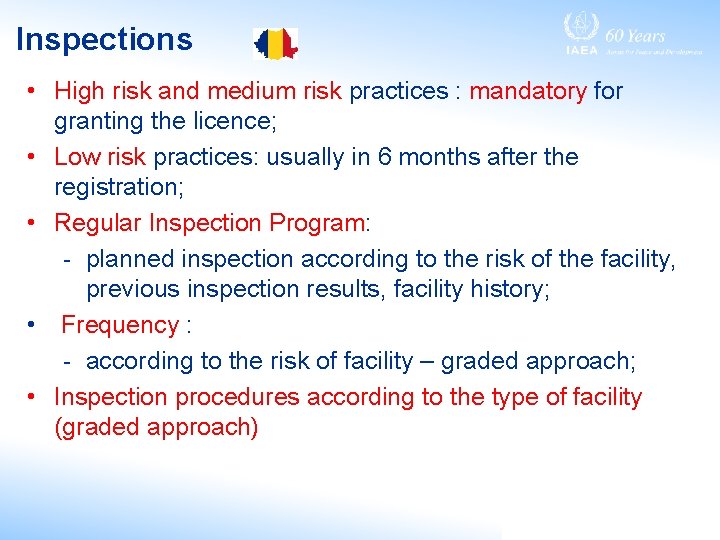 Inspections • High risk and medium risk practices : mandatory for granting the licence;