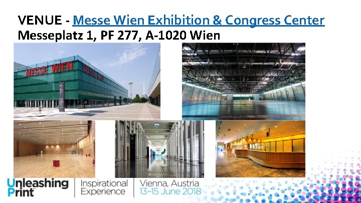 VENUE - Messe Wien Exhibition & Congress Center Messeplatz 1, PF 277, A-1020 Wien