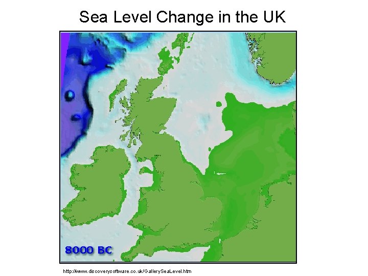 Sea Level Change in the UK http: //www. discoverysoftware. co. uk/Gallery. Sea. Level. htm