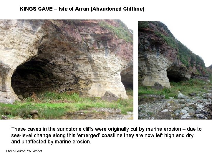KINGS CAVE – Isle of Arran (Abandoned Cliffline) These caves in the sandstone cliffs