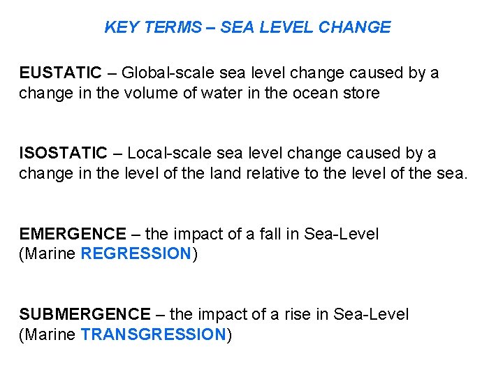 KEY TERMS – SEA LEVEL CHANGE EUSTATIC – Global-scale sea level change caused by