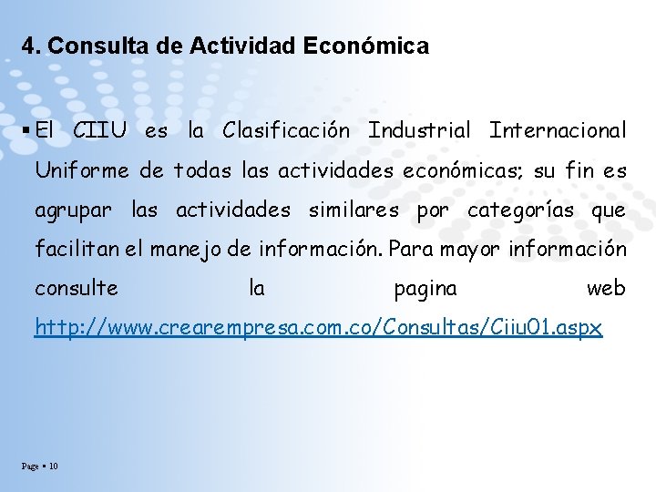 4. Consulta de Actividad Económica El CIIU es la Clasificación Industrial Internacional Uniforme de