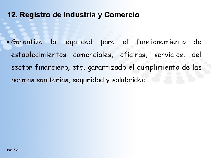 12. Registro de Industria y Comercio Garantiza la legalidad para el funcionamiento de establecimientos
