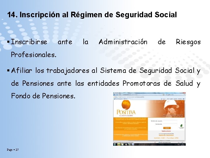 14. Inscripción al Régimen de Seguridad Social Inscribirse ante la Administración de Riesgos Profesionales.