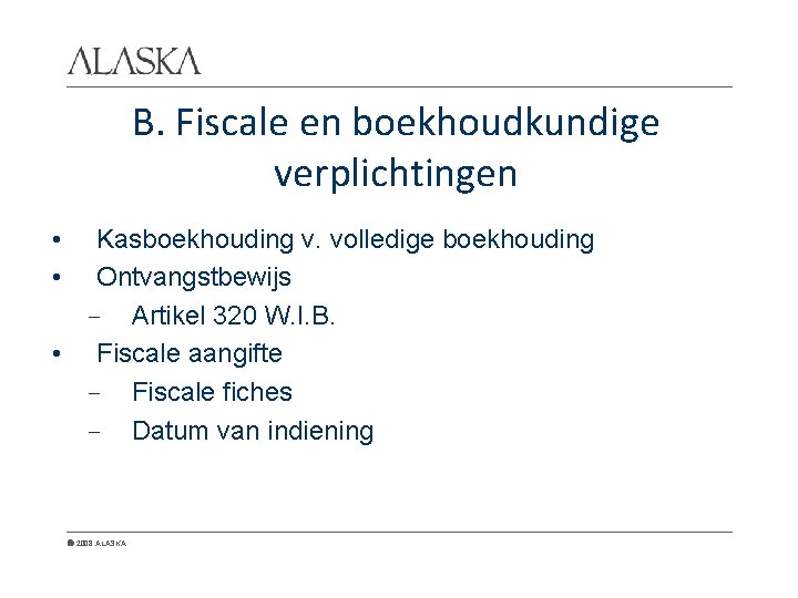 B. Fiscale en boekhoudkundige verplichtingen • • Kasboekhouding v. volledige boekhouding Ontvangstbewijs - Artikel