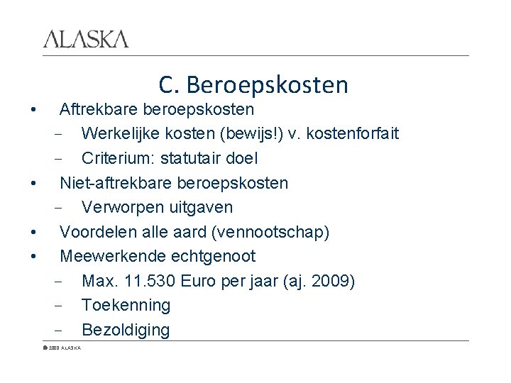 C. Beroepskosten • Aftrekbare beroepskosten - Werkelijke kosten (bewijs!) v. kostenforfait - Criterium: statutair