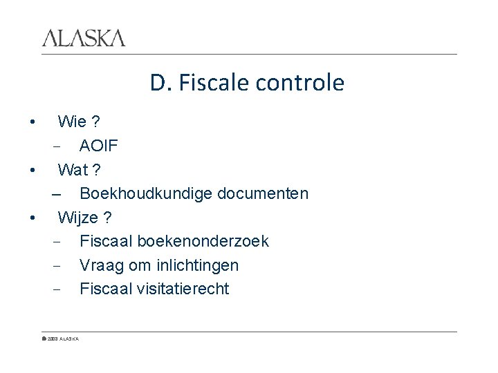 D. Fiscale controle • Wie ? - AOIF • Wat ? – Boekhoudkundige documenten