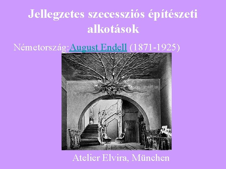 Jellegzetes szecessziós építészeti alkotások Németország: August Endell (1871 -1925) Atelier Elvira, München 