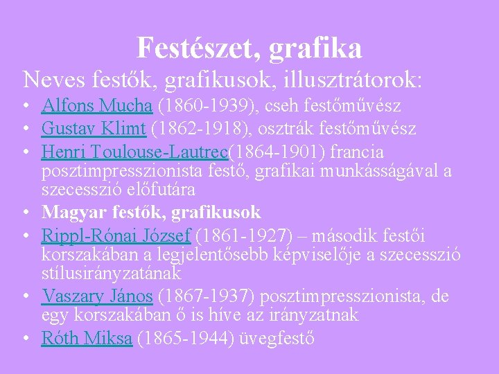 Festészet, grafika Neves festők, grafikusok, illusztrátorok: • Alfons Mucha (1860 -1939), cseh festőművész •