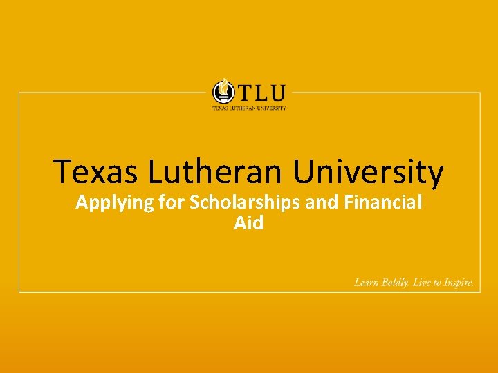 Texas Lutheran University Applying for Scholarships and Financial Aid 