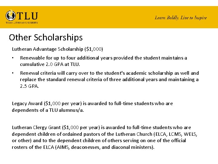 Other Scholarships Lutheran Advantage Scholarship ($1, 000) • Renewable for up to four additional