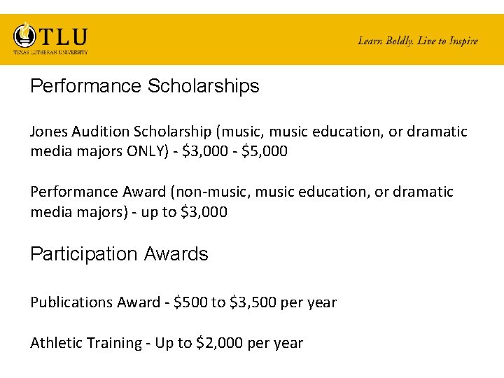 Performance Scholarships Jones Audition Scholarship (music, music education, or dramatic media majors ONLY) -