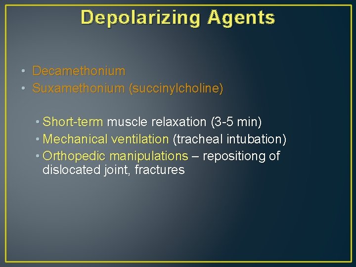 Depolarizing Agents • Decamethonium • Suxamethonium (succinylcholine) • Short-term muscle relaxation (3 -5 min)
