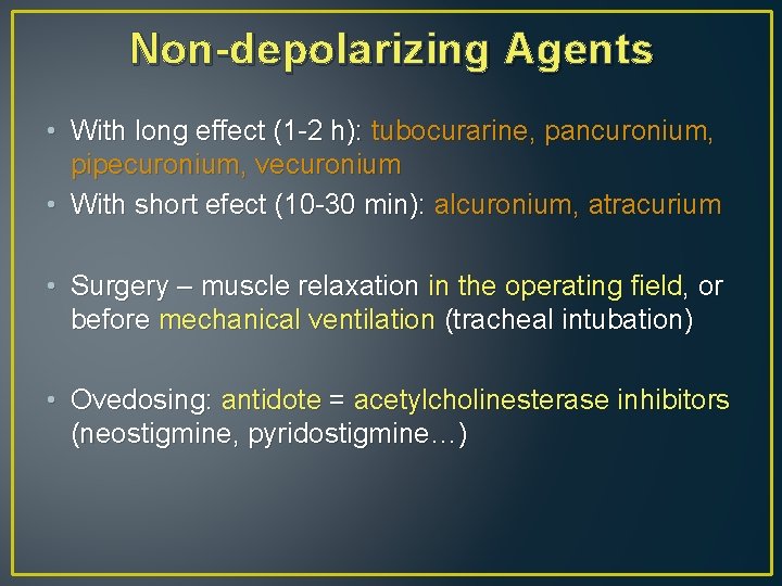 Non-depolarizing Agents • With long effect (1 -2 h): tubocurarine, pancuronium, pipecuronium, vecuronium •