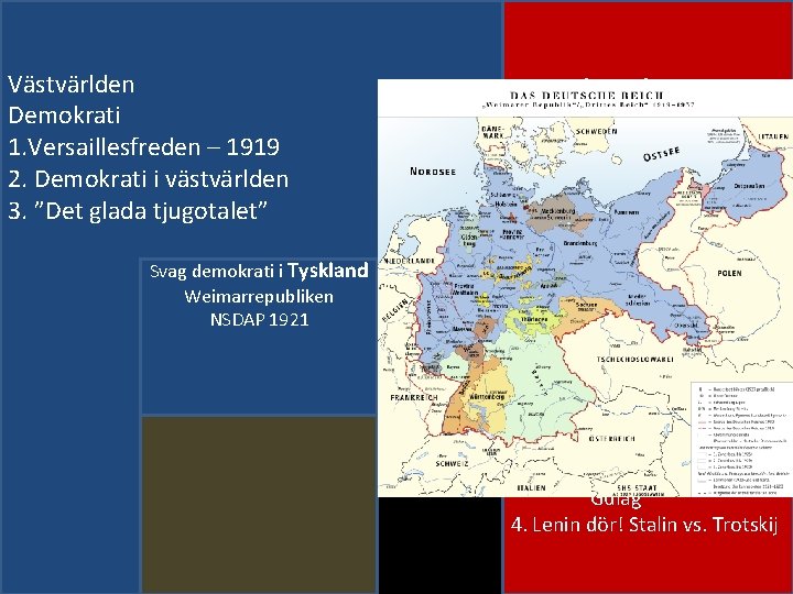 Ryssland Västvärlden Demokrati 1. Versaillesfreden – 1919 2. Demokrati i västvärlden 3. ”Det glada