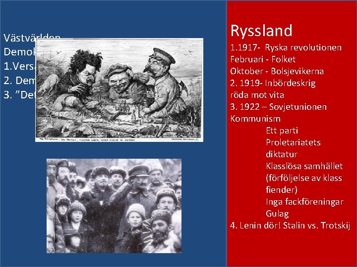 Västvärlden Demokrati 1. Versaillesfreden – 1919 2. Demokrati i västvärlden 3. ”Det glada tjugotalet”