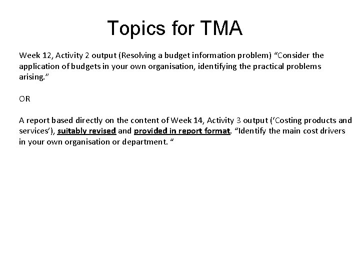 Topics for TMA Week 12, Activity 2 output (Resolving a budget information problem) “Consider