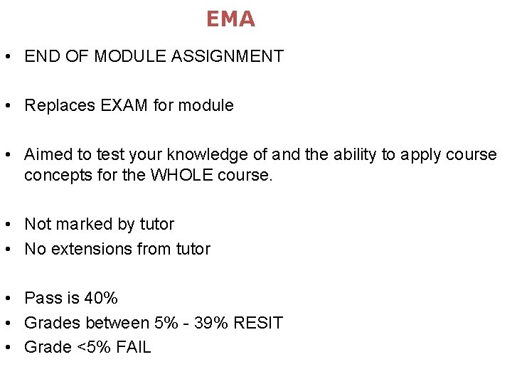 EMA • END OF MODULE ASSIGNMENT • Replaces EXAM for module • Aimed to