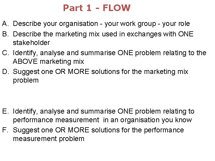 Part 1 - FLOW A. Describe your organisation your work group your role B.