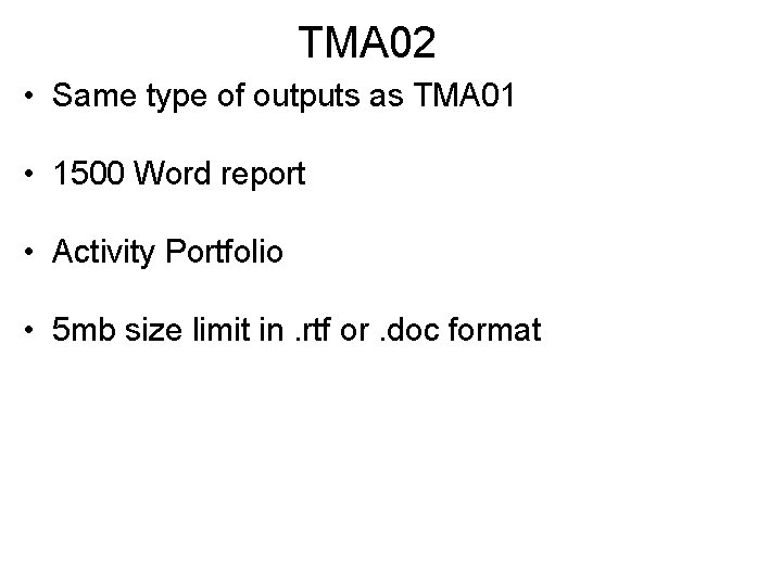 TMA 02 • Same type of outputs as TMA 01 • 1500 Word report