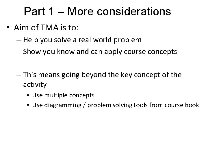 Part 1 – More considerations • Aim of TMA is to: – Help you