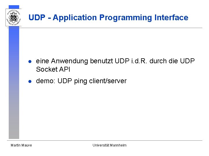 UDP - Application Programming Interface l eine Anwendung benutzt UDP i. d. R. durch