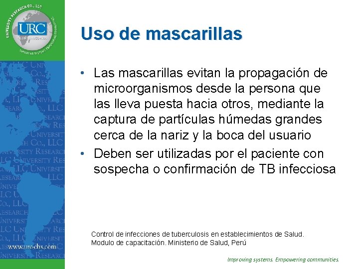 Uso de mascarillas • Las mascarillas evitan la propagación de microorganismos desde la persona