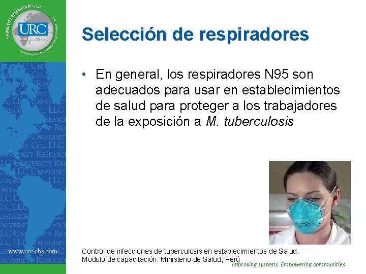 Selección de respiradores • En general, los respiradores N 95 son adecuados para usar