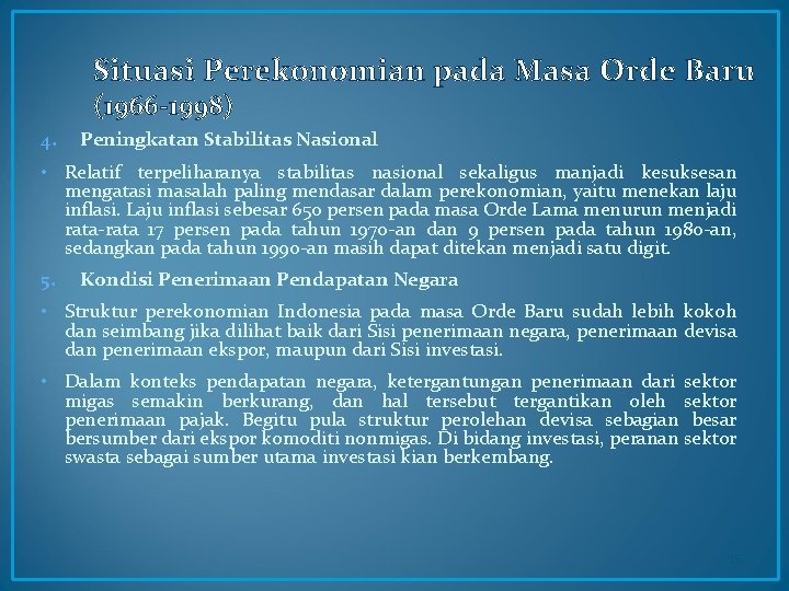 Situasi Perekonomian pada Masa Orde Baru (1966 -1998) 4. Peningkatan Stabilitas Nasional • Relatif